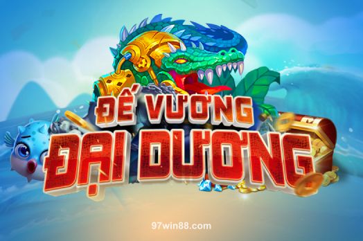 Đế Vương Đại Dương Slot Game 97win